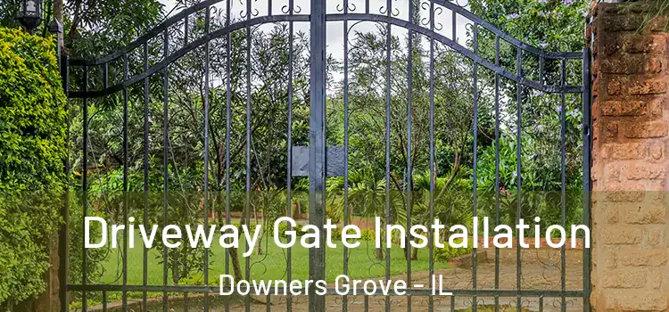 Driveway Gate Installation Downers Grove - IL