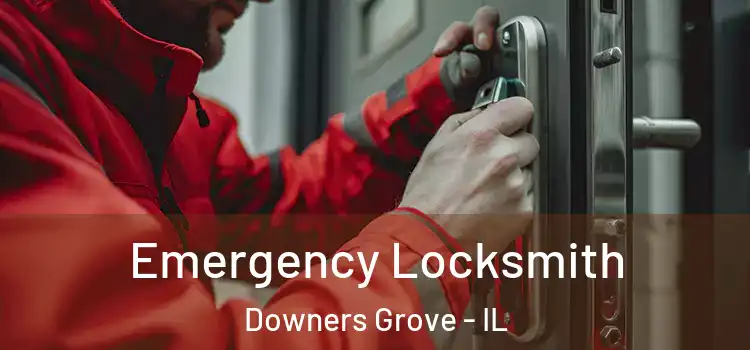 Emergency Locksmith Downers Grove - IL