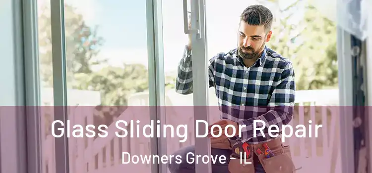 Glass Sliding Door Repair Downers Grove - IL