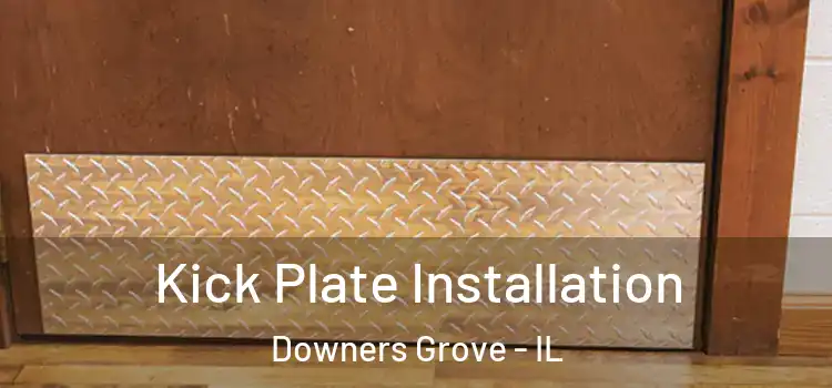 Kick Plate Installation Downers Grove - IL