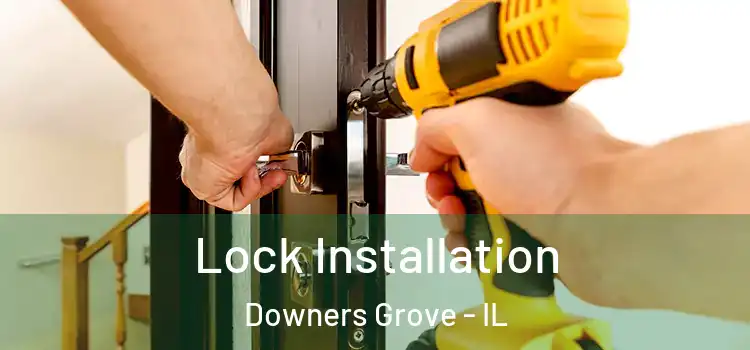 Lock Installation Downers Grove - IL