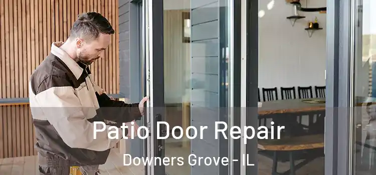 Patio Door Repair Downers Grove - IL
