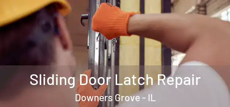 Sliding Door Latch Repair Downers Grove - IL