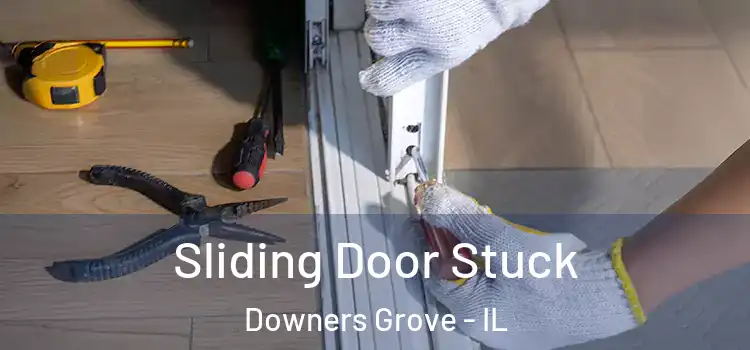 Sliding Door Stuck Downers Grove - IL